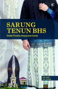 Sarung Tenun BHS: Simbol Prestisius Masyarakat Gresik