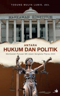 Antara Hukum Dan Politik : Membedah Putusan MK Dalam Sengketa Pilpres 2024