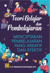 Teori belajar dan pembelajaran menciptakan pembelajaran yang kreatif dan efektif