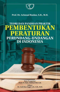 Teori dan Panduan Praktik Pembentukan Peraturan Perundang Undangan  Di Indonesia