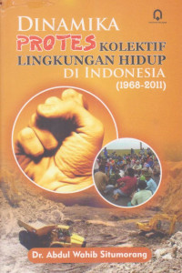 Dinamika Protes Kolektif Lingkungan Hidup Di Indonesia (1968-2011)
