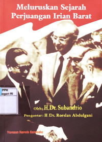 Meluruskan Sejarah Perjuangan Irian Barat