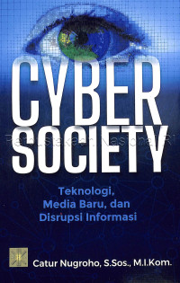 Cyber society : teknologi, media baru, dan disrupsi informasi