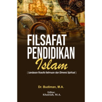 Image of Filsafat Pendidikan Islam : Landasan Filosofis Keilmuan dan Dimensi Spiritual