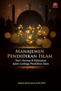 Image of Manajemen Pendidikan Islam : Teori, Konsep dan Aplikasinya Dalam Lembaga Pendiidkan Islam