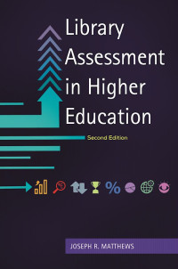 Library Assesement in Higher Education Second Edition