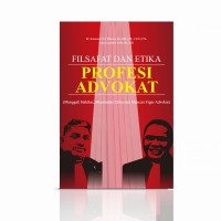 Image of Filsafat Dan Etika Profesi Advokat : Menggali Hakikat, Meneladani etika Dan Mencari Figur Advokat