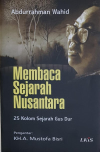Image of Membaca Sejarah Nusantara : 25 Kolom Sejarah Gus Dur