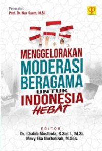 Menggelorakan Moderasi Beragama Untuk Indonesia Hebat