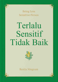 Being Less Sensitive Person : Karena Terlalu Sensitif Itu Tidak Baik