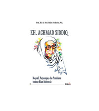 Image of KH. Achmad Siddiq : Biografi, perjuangan dan Pemikiran Tentang Islam Indonesia
