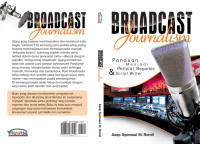 Broadcast Journalism Panduan Menjadi Penyiar, Reporter dan Script Writer