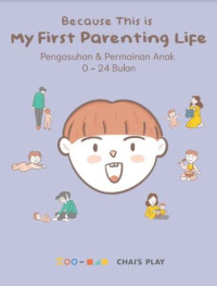 Image of Because This Is My First Parenting Life Pengasuhan & Permainan Anak 0-24
