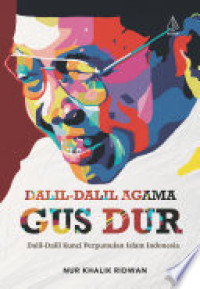 Image of Dalil- Dalil Agama Gus Dur : Dalil - Dalil Kunci Pergumulan Islam Indonesia