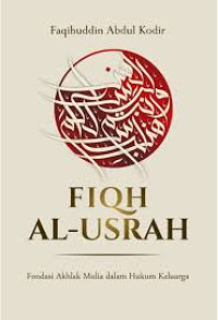 Image of Fiqh Al-Usrah : Fondasi Akhlak Mulia Dalam Hukum Keluarga