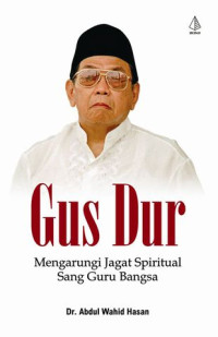 Image of Gus Dur : Mengarungi Jagat Spiritual Sang Guru Bangsa