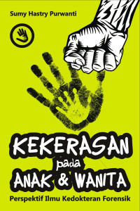 Image of Kekerasan Pada Anak dan Wanita : Perspektif Ilmu Kedokteran Forensik