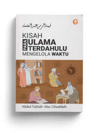 Image of Kisah Para Ulama Terdahulu Mengelola Waktu : Rahasia Produktivitas Sang Pewaris Ilmu
