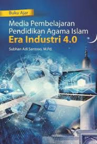 Media pembelajaran pendiidkan agama Islam era industri 4,0