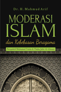 Image of Moderasi Islam dan Kebebasan beragama Perspektif Mohamed Yatim dan Thaha Jabir Al Alwani