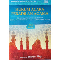 Hukum Acara Peradilan Agama Dilengkapi Contoh Surat-Surat Dalam Prektek Hukum Acara Di Peradilan Agama
