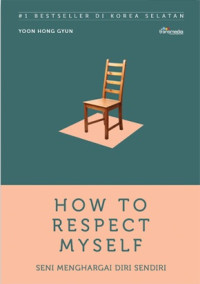 How to Respect Myself: Seni Menghargai Diri Sendiri