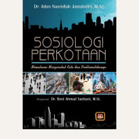 Sosiologi Perkotaan : memahami Masyarakat Kota dan Problematikanya